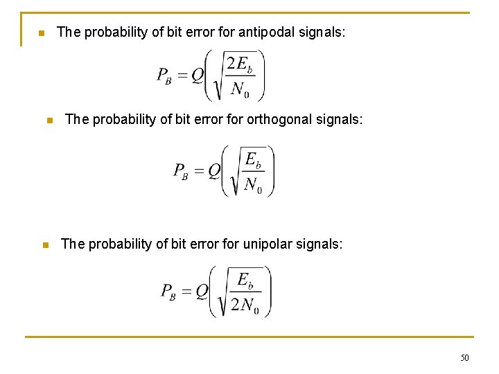 The probability of bit error for antipodal signals: n n n The probability of