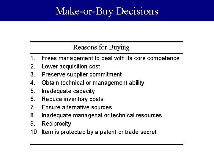 Make-or-Buy Decisions Reasons for Buying 1. 2. 3. 4. 5. 6. 7. 8. 9.