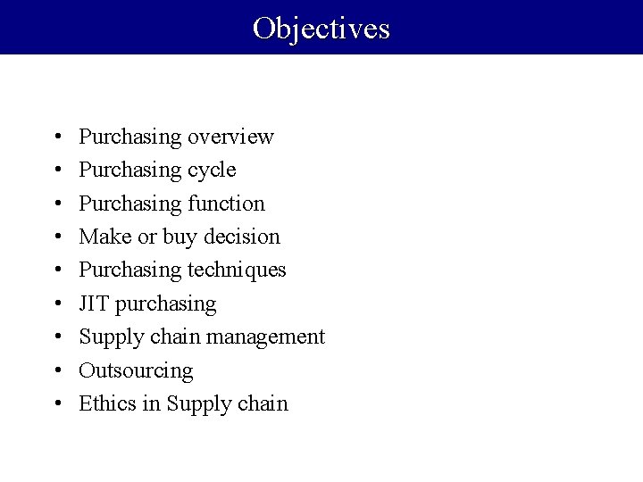 Objectives • • • Purchasing overview Purchasing cycle Purchasing function Make or buy decision