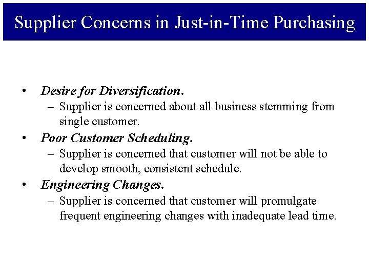 Supplier Concerns in Just-in-Time Purchasing • Desire for Diversification. – Supplier is concerned about