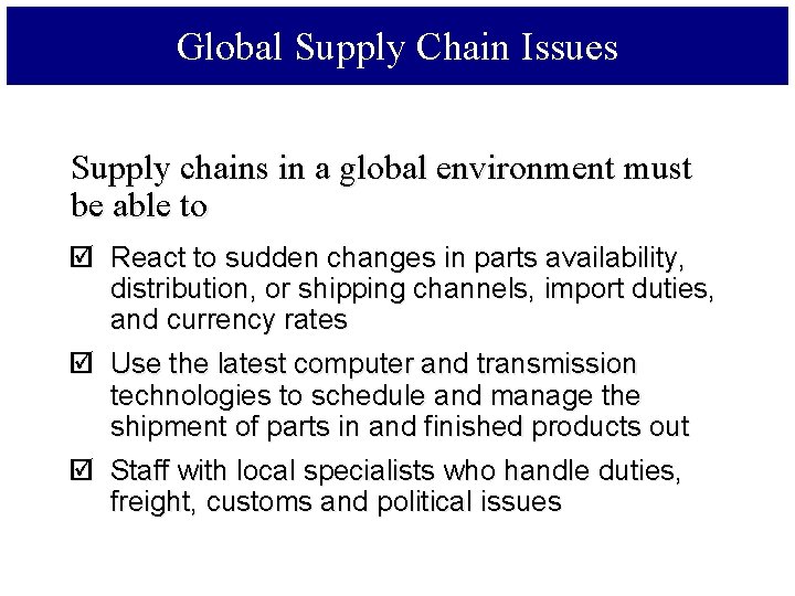 Global Supply Chain Issues Supply chains in a global environment must be able to