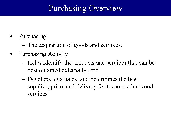 Purchasing Overview • • Purchasing – The acquisition of goods and services. Purchasing Activity