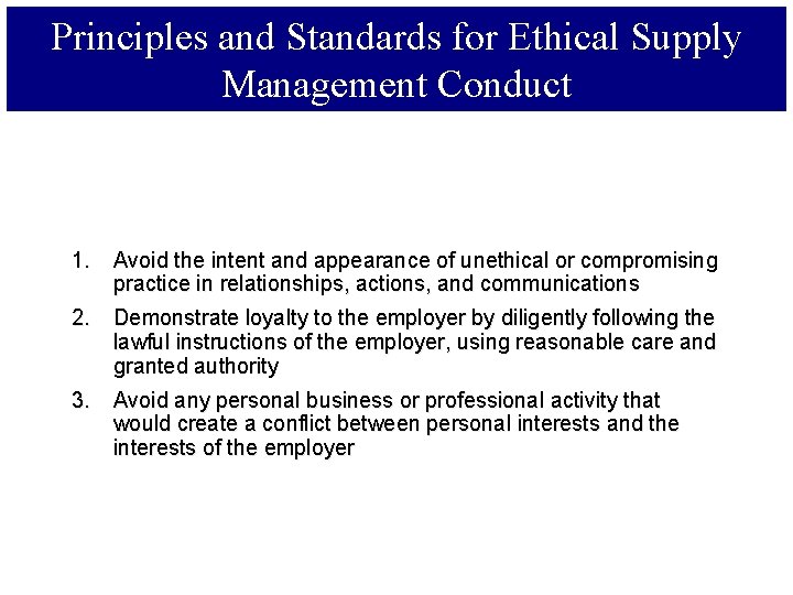 Principles and Standards for Ethical Supply Management Conduct 1. Avoid the intent and appearance