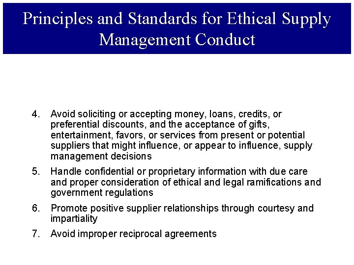 Principles and Standards for Ethical Supply Management Conduct 4. Avoid soliciting or accepting money,