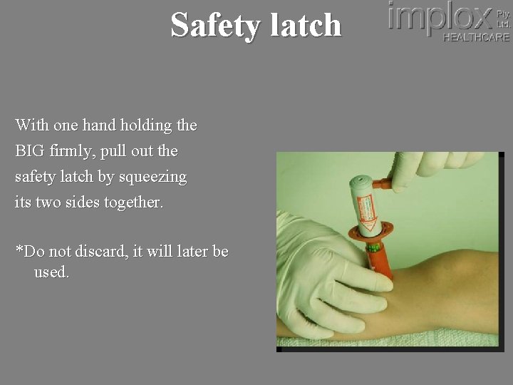 Safety latch With one hand holding the BIG firmly, pull out the safety latch