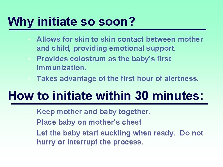 Why initiate so soon? Allows for skin to skin contact between mother and child,