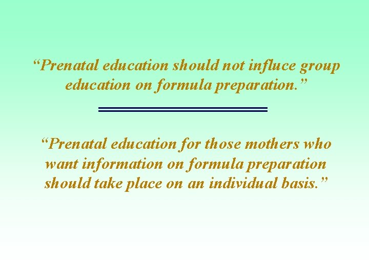 “Prenatal education should not influce group education on formula preparation. ” “Prenatal education for
