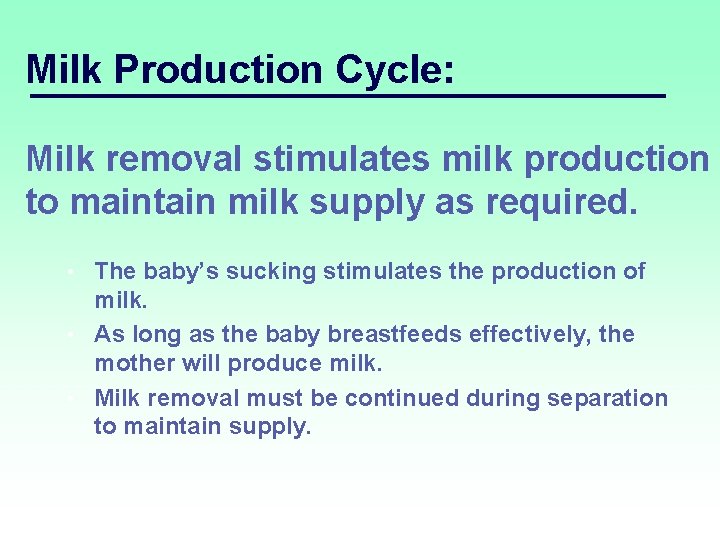 Milk Production Cycle: Milk removal stimulates milk production to maintain milk supply as required.