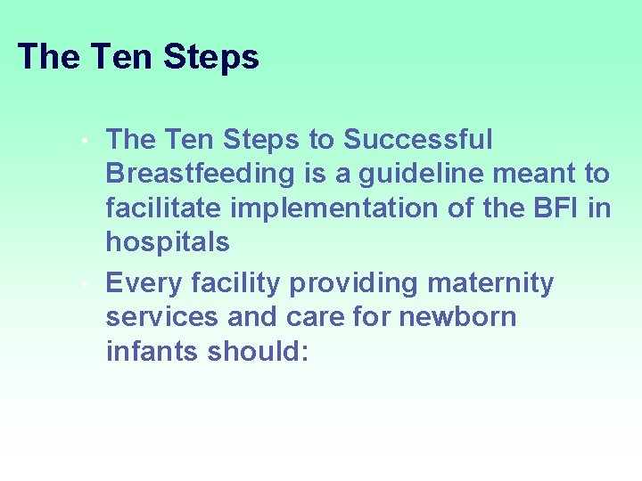 The Ten Steps to Successful Breastfeeding is a guideline meant to facilitate implementation of