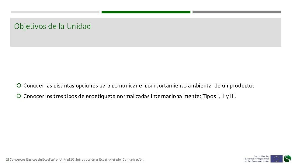 Objetivos de la Unidad Conocer las distintas opciones para comunicar el comportamiento ambiental de