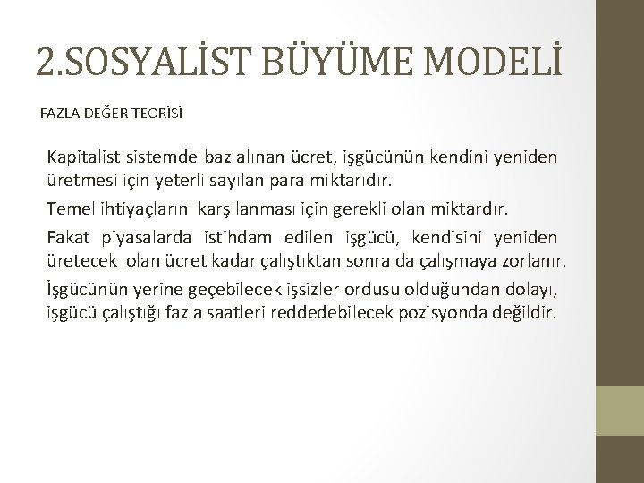 2. SOSYALİST BÜYÜME MODELİ FAZLA DEĞER TEORİSİ Kapitalist sistemde baz alınan ücret, işgücünün kendini