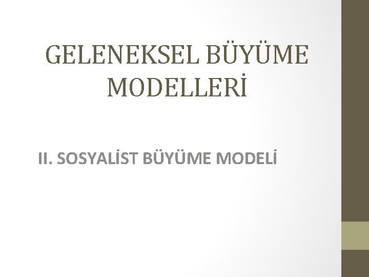 GELENEKSEL BÜYÜME MODELLERİ II. SOSYALİST BÜYÜME MODELİ 