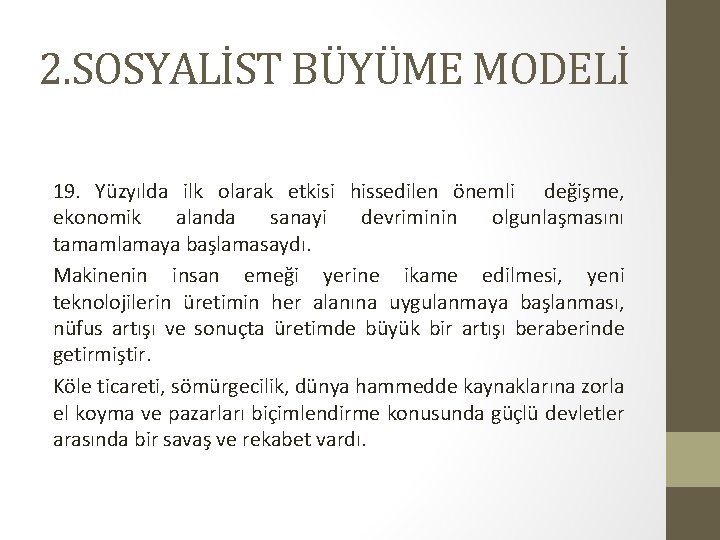 2. SOSYALİST BÜYÜME MODELİ 19. Yüzyılda ilk olarak etkisi hissedilen önemli değişme, ekonomik alanda