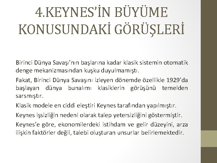 4. KEYNES’İN BÜYÜME KONUSUNDAKİ GÖRÜŞLERİ Birinci Dünya Savaşı’nın başlarına kadar klasik sistemin otomatik denge