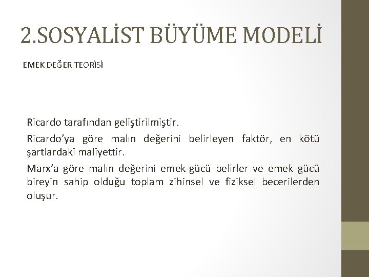 2. SOSYALİST BÜYÜME MODELİ EMEK DEĞER TEORİSİ Ricardo tarafından geliştirilmiştir. Ricardo’ya göre malın değerini