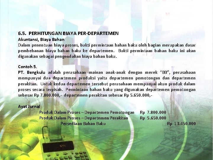6. 5. PERHITUNGAN BIAYA PER-DEPARTEMEN Akuntansi, Biaya Bahan Dalam penentuan biaya proses, bukti permintaan 6. 5. PERHITUNGAN BIAYA PER-DEPARTEMEN Akuntansi, Biaya Bahan Dalam penentuan biaya proses, bukti permintaan
