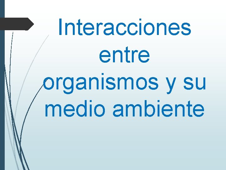 Interacciones entre organismos y su medio ambiente 