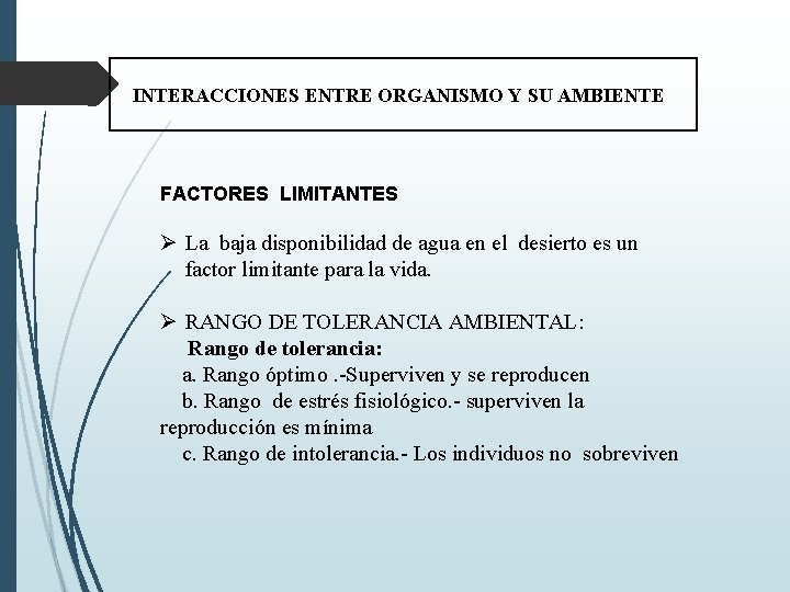 INTERACCIONES ENTRE ORGANISMO Y SU AMBIENTE FACTORES LIMITANTES Ø La baja disponibilidad de agua