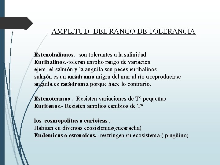 AMPLITUD DEL RANGO DE TOLERANCIA Estenohalianos. - son tolerantes a la salinidad Eurihalinos. -toleran