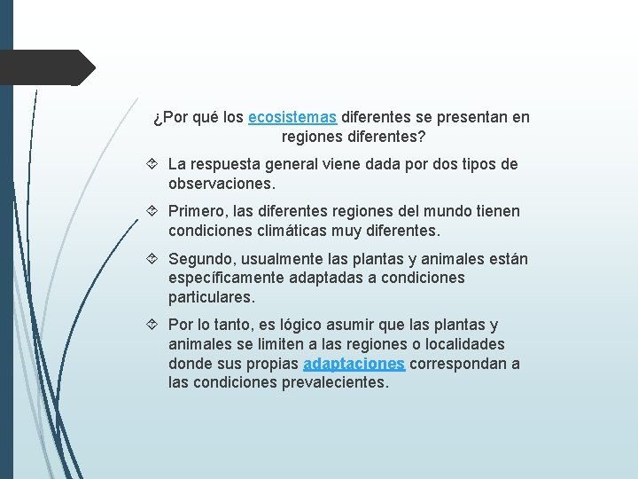 ¿Por qué los ecosistemas diferentes se presentan en regiones diferentes? La respuesta general viene