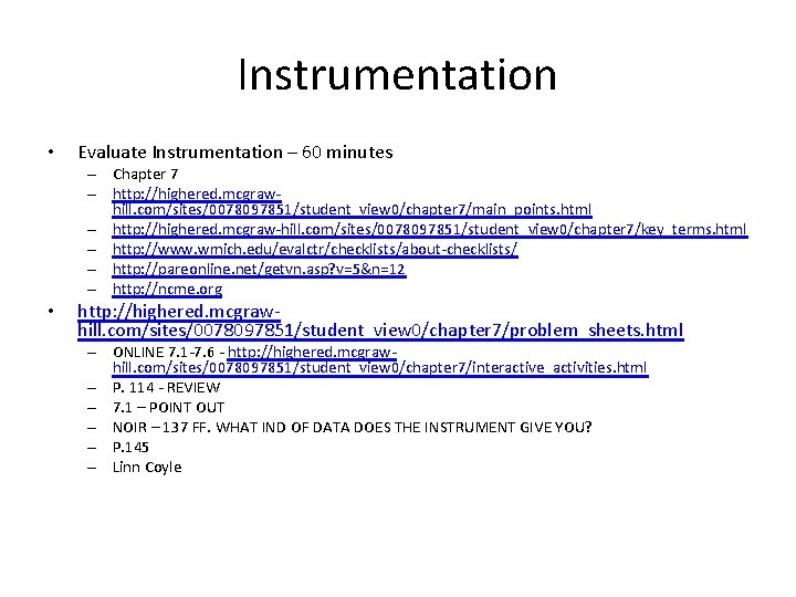 Instrumentation • Evaluate Instrumentation – 60 minutes – Chapter 7 – http: //highered. mcgrawhill.