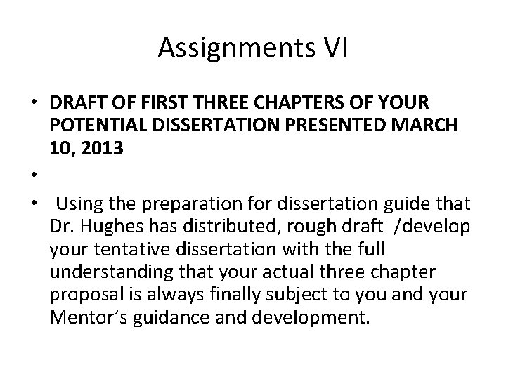 Assignments VI • DRAFT OF FIRST THREE CHAPTERS OF YOUR POTENTIAL DISSERTATION PRESENTED MARCH