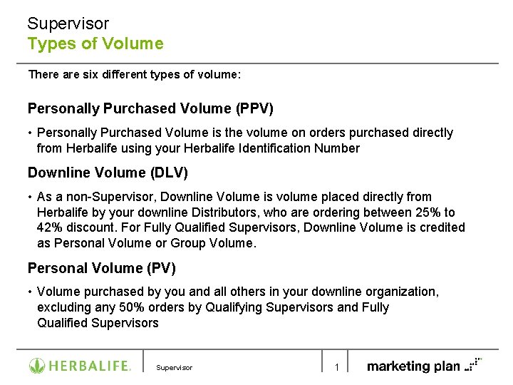 Supervisor Types of Volume There are six different types of volume: Personally Purchased Volume