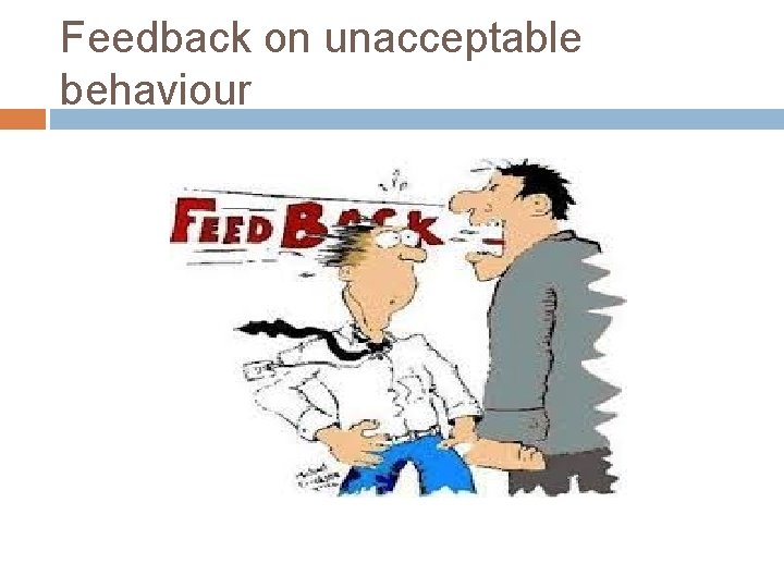 Feedback on unacceptable behaviour 
