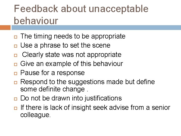Feedback about unacceptable behaviour The timing needs to be appropriate Use a phrase to