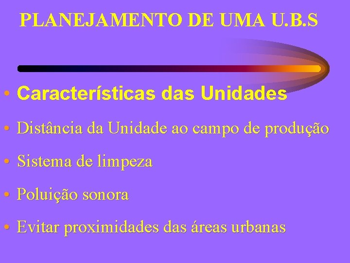 PLANEJAMENTO DE UMA U. B. S • Características das Unidades • Distância da Unidade