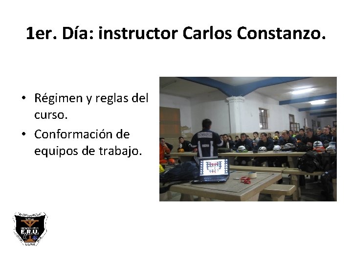 1 er. Día: instructor Carlos Constanzo. • Régimen y reglas del curso. • Conformación