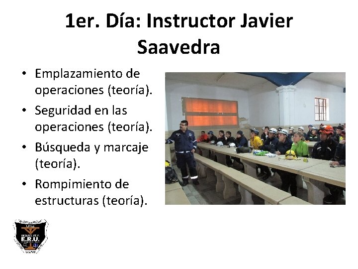 1 er. Día: Instructor Javier Saavedra • Emplazamiento de operaciones (teoría). • Seguridad en