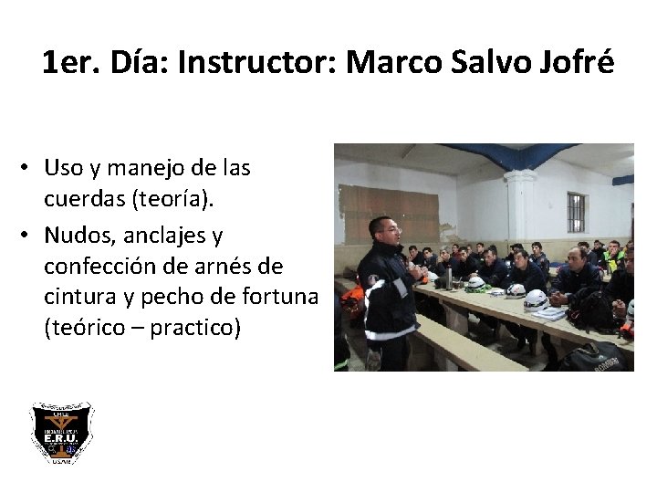 1 er. Día: Instructor: Marco Salvo Jofré • Uso y manejo de las cuerdas