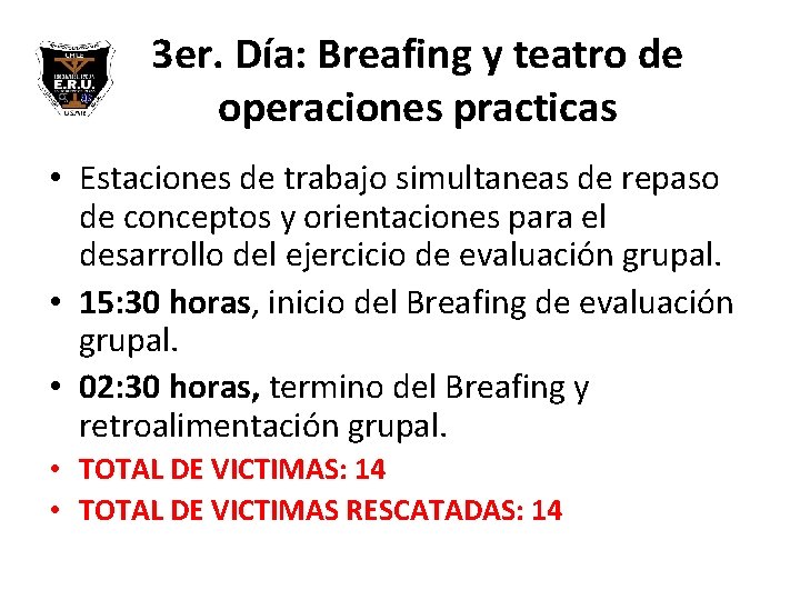 3 er. Día: Breafing y teatro de operaciones practicas • Estaciones de trabajo simultaneas