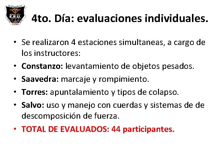 4 to. Día: evaluaciones individuales. • Se realizaron 4 estaciones simultaneas, a cargo de