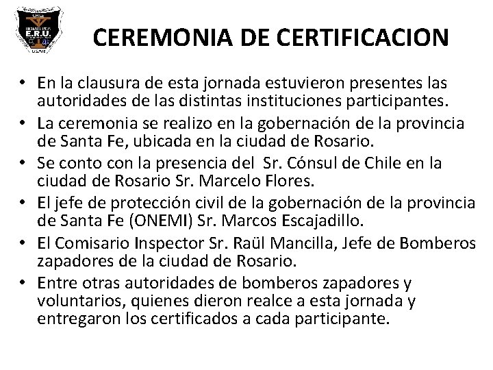 CEREMONIA DE CERTIFICACION • En la clausura de esta jornada estuvieron presentes las autoridades