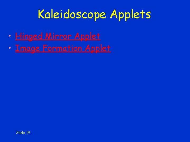 Kaleidoscope Applets • Hinged Mirror Applet • Image Formation Applet Slide 19 