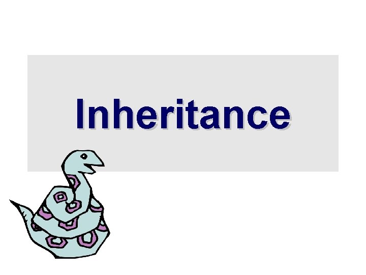 Inheritance Inheritance