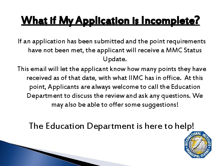 What if My Application is Incomplete? If an application has been submitted and the