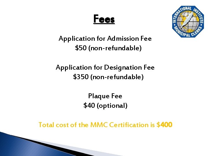 Fees Application for Admission Fee $50 (non-refundable) Application for Designation Fee $350 (non-refundable) Plaque