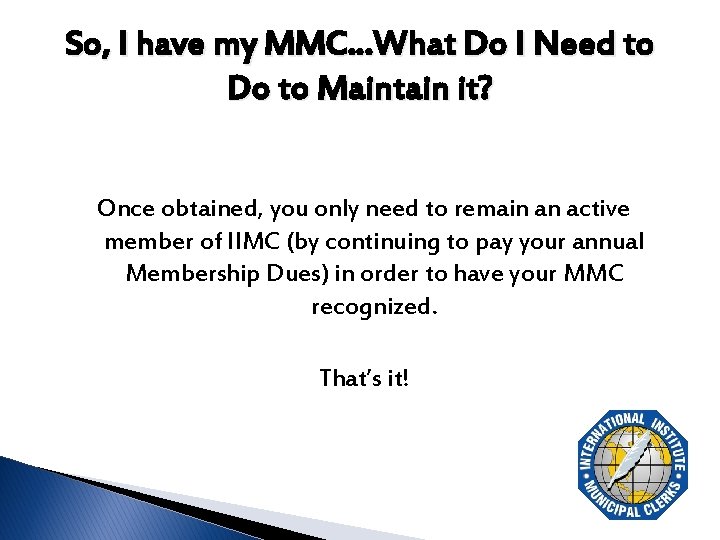 So, I have my MMC…What Do I Need to Do to Maintain it? Once