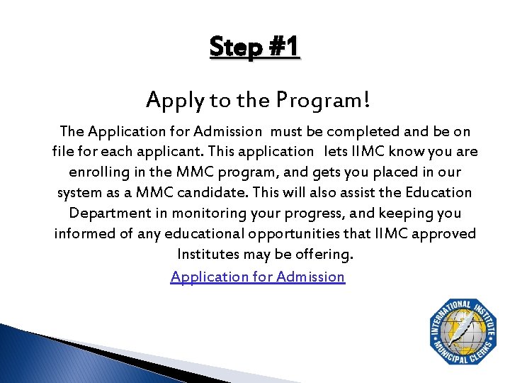 Step #1 Apply to the Program! The Application for Admission must be completed and