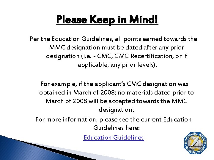 Please Keep in Mind! Per the Education Guidelines, all points earned towards the MMC