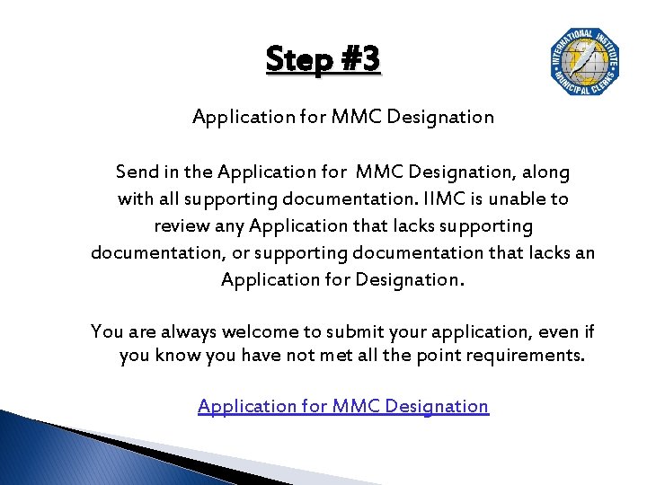 Step #3 Application for MMC Designation Send in the Application for MMC Designation, along