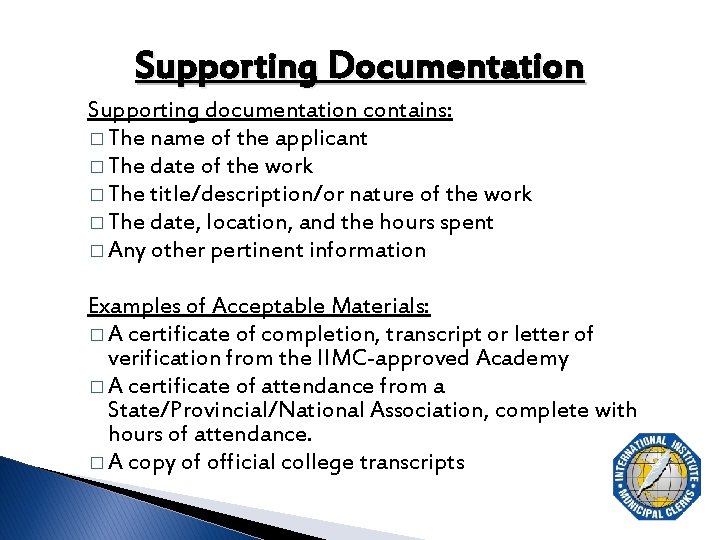 Supporting Documentation Supporting documentation contains: � The name of the applicant � The date
