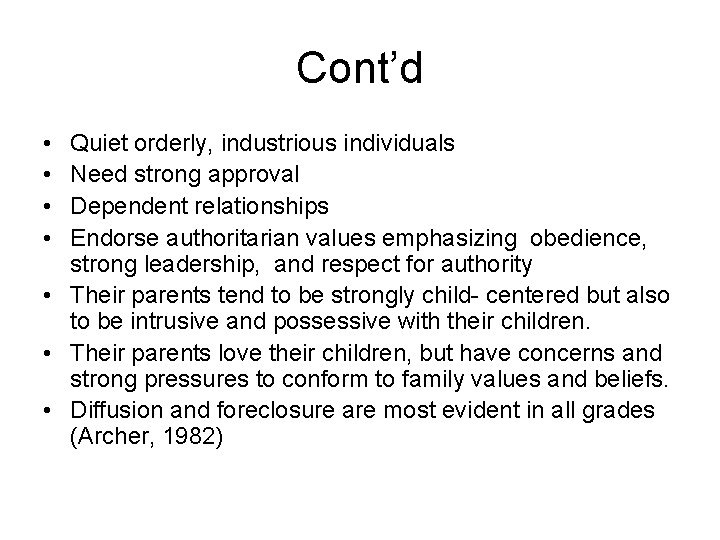 Cont’d • • Quiet orderly, industrious individuals Need strong approval Dependent relationships Endorse authoritarian