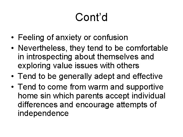 Cont’d • Feeling of anxiety or confusion • Nevertheless, they tend to be comfortable