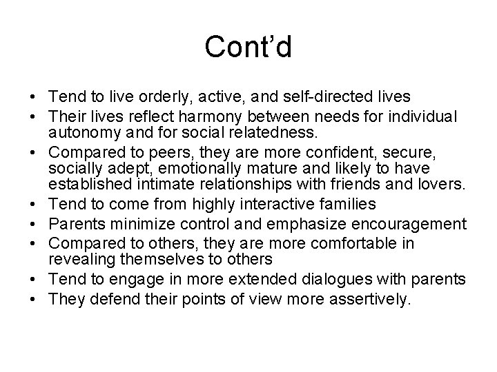 Cont’d • Tend to live orderly, active, and self-directed lives • Their lives reflect
