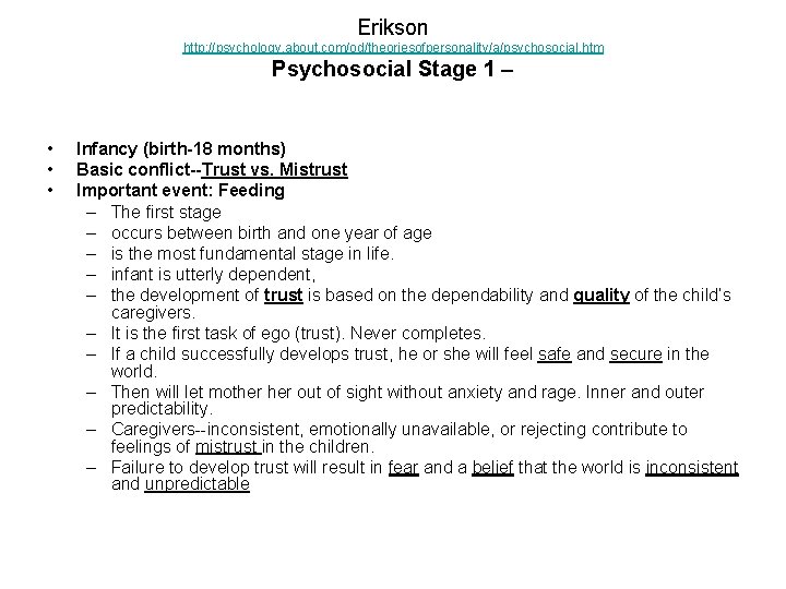 Erikson http: //psychology. about. com/od/theoriesofpersonality/a/psychosocial. htm Psychosocial Stage 1 – • • • Infancy