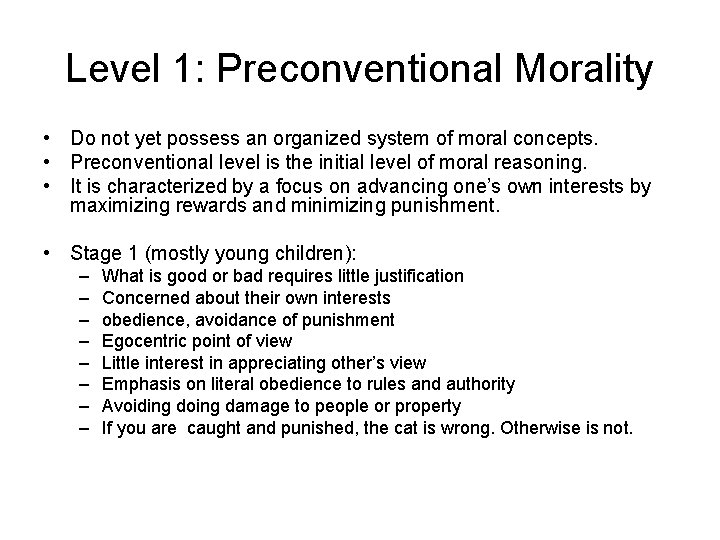 Level 1: Preconventional Morality • Do not yet possess an organized system of moral